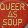 Queer as Soup